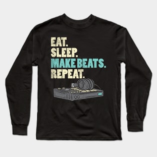 Eat. Sleep. Make Beats. Repeat. Long Sleeve T-Shirt